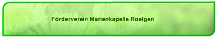Förderverein Marienkapelle Roetgen