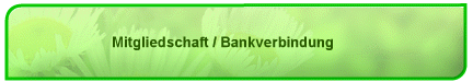 Mitgliedschaft / Bankverbindung